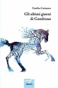 Gli ultimi giorni di Gondrano (eBook, ePUB) - Cattaneo, Emilio