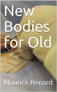 New Bodies for Old (eBook, PDF) - Renard, Maurice