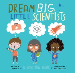 Dream Big, Little Scientists - Schaub, Michelle; Potter, Alice