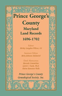 Prince George's County, Maryland, Land Records, 1696-1702 - Prince George's Co. Geneal. Soc.