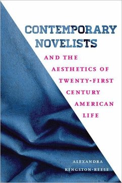 Contemporary Novelists and the Aesthetics of Twenty-First Century American Life - Kingston-Reese, Alexandra