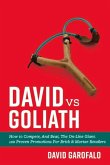 David Vs Goliath: How to Compete, and Beat, the On-Line Giant. 100 Proven Promotions for Brick & Mortar Retailers Volume 1