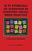 Is It Ethical? 101 Scenarios in Everyday Social Work Practice: A Discussion Workbook
