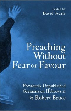Preaching Without Fear Or Favour - Bruce, Robert; Searle, David