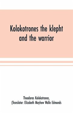 Cover Kolokotrones the klepht and the warrior. Sixty years of peril and daring. An autobiography