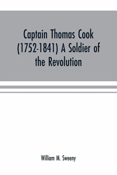 Captain Thomas Cook (1752-1841) a soldier of the Revolution - M. Sweeny, William