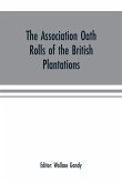 The Association oath rolls of the British Plantations (New York, Virginia, etc.) A.D. 1696