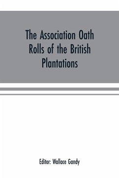 The Association oath rolls of the British Plantations (New York, Virginia, etc.) A.D. 1696