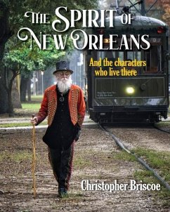 The Spirit of New Orleans: And the Characters Who Live There - Briscoe, Christopher