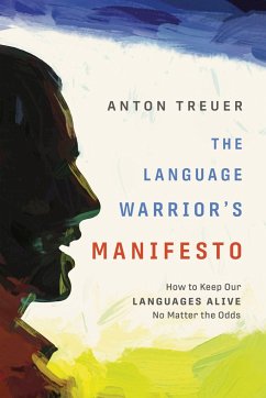 The Language Warrior's Manifesto: How to Keep Our Languages Alive No Matter the Odds - Treuer, Anton