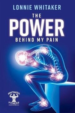 The Power Behind My Pain: Volume 1 - Whitaker, Lonnie