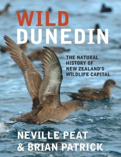 Wild Dunedin: The Natural History of New Zealand's Wildlife Capital - Patrick, Brian; Peat, Neville