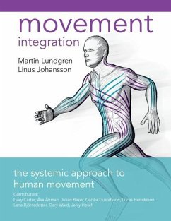 Movement Integration: The Systemic Approach to Human Movement - Lundgren, Martin; Johansson, Linus