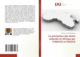 La promotion des droits culturels en Afrique par l'UNESCO et l'ISESCO La promotion des droits culturels en Afrique par l'UNESCO et l'ISESCO
