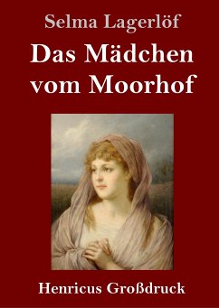 Das Mädchen vom Moorhof (Großdruck) - Lagerlöf, Selma