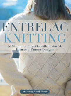 Entrelac Knitting: 40 Stunning Projects with Textured, Diamond-Pattern Designs - Hovden, Mette; Eikeland, Heidi