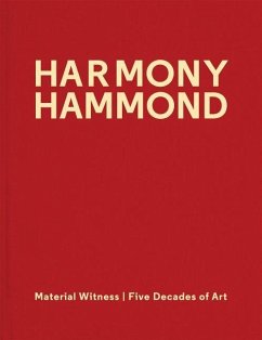 Harmony Hammond: Material Witness - Smith-Stewart, Amy