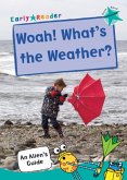 Woah! What's the Weather? Woah! What's the Weather?