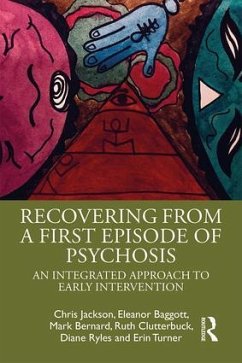 Recovering from a First Episode of Psychosis - Jackson, Chris; Baggott, Eleanor; Bernard, Mark