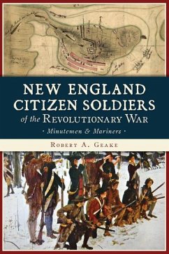 New England Citizen Soldiers of the Revolutionary War - Geake, Robert A