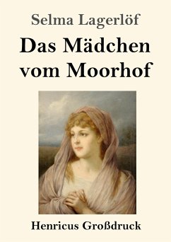 Das Mädchen vom Moorhof (Großdruck) - Lagerlöf, Selma