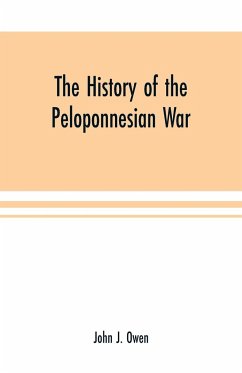 The history of the Peloponnesian War; by Thucydides according to the text of L. Dindorf with notes for the use of colleges - J. Owen, John