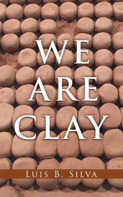 We Are Clay - Silva, Luis B.