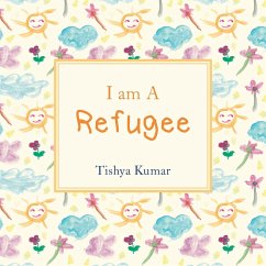 I Am A Refugee - Kumar, Tishya