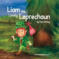 Liam the Lonely Leprechaun: Volume 1 - Ashley, Peter