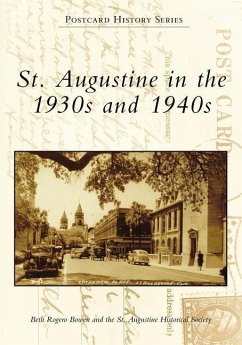 St. Augustine in the 1930s and 1940s - Bowen, Beth Rogero; The St Augustine Historical Society