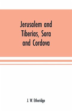 Jerusalem and Tiberias, Sora and Cordova - W. Etheridge, J.