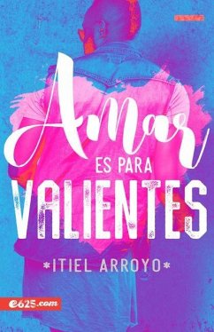Amar Es Para Valientes - Arroyo, Itiel