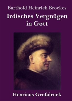 Irdisches Vergnügen in Gott (Großdruck) - Brockes, Barthold Heinrich