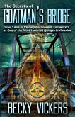 The Secrets of Goatman's Bridge: True Tales of Chilling Paranormal Encounters at One of the Most Haunted Bridges in America