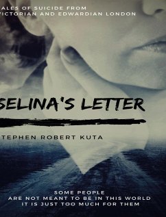 Selina's Letter, Tales of Suicide from Victorian and Edwardian London - Kuta, Stephen Robert