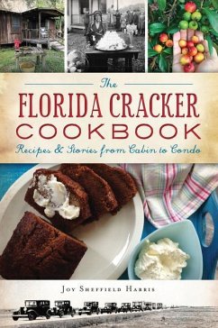 The Florida Cracker Cookbook: Recipes and Stories from Cabin to Condo - Harris, Joy Sheffield