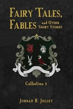 Fairy Tales, Fables and Other Short Stories - Jolley, Jordan B.