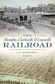 The Memphis, Clarksville & Louisville Railroad: A History