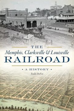 The Memphis, Clarksville & Louisville Railroad: A History - Defeo, Todd