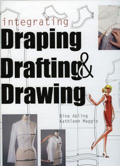 Integrating Draping, Drafting and Drawing - Abling, Bina; Maggio, Kathleen