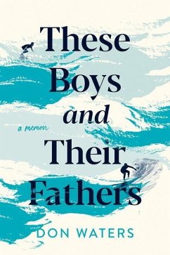 These Boys and Their Fathers: A Memoir - Waters, Don