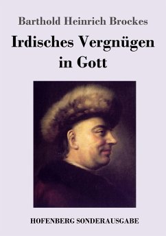 Irdisches Vergnügen in Gott - Brockes, Barthold Heinrich