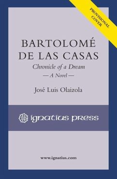 Bartolomé de Las Casas: Chronicle of a Dream - Olaizola, José Luis