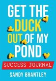 Get the Duck Out of My Pond: Success Journal