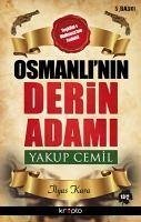 Osmanlinin Derin Adami Yakup Cemil - Kara, Ilyas