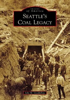 Seattle's Coal Legacy - Goodfellow, John M.