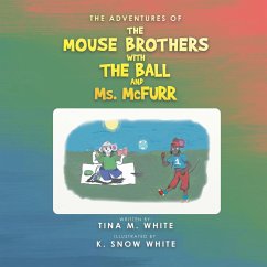 The Adventures of the Mouse Brothers with the Ball and Ms. Mcfurr - White, Tina M