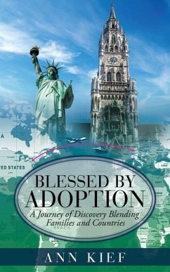 Blessed by Adoption: A Journey of Discovery Blending Families and Countries - Kief, Ann