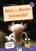 Wild and Wacky Animals Wild and Wacky Animals
