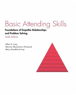 Basic Attending Skills - Ivey, Allen E; Packard, Packard Gluckstern; Ivey, Mary Bradford